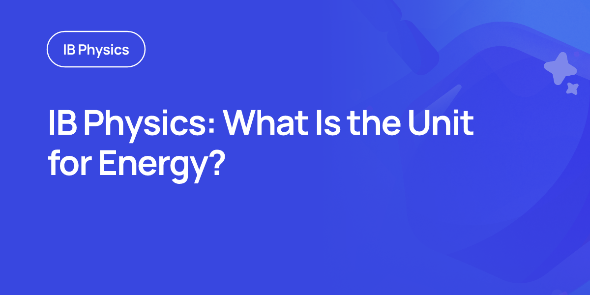 IB Physics: What Is the Unit for Energy?