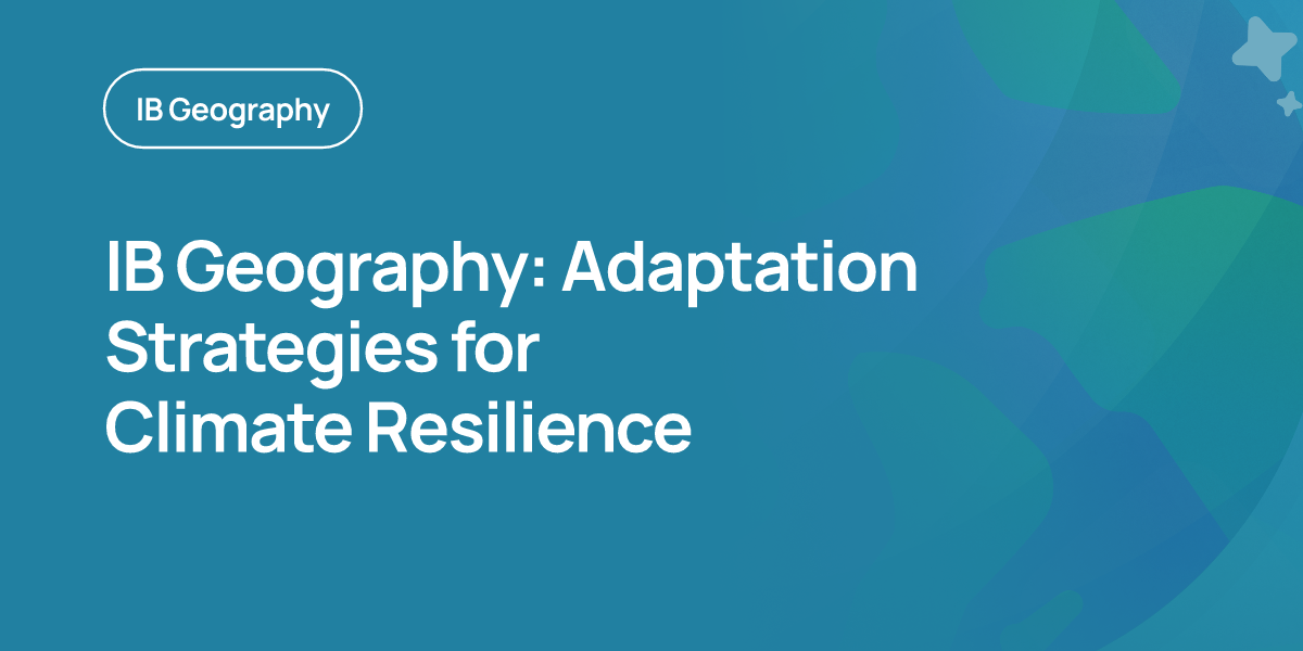 IB Geography: Adaptation Strategies for Climate Resilience