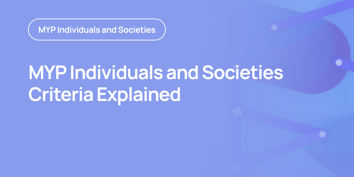 MYP Individuals and Societies Criteria Explained