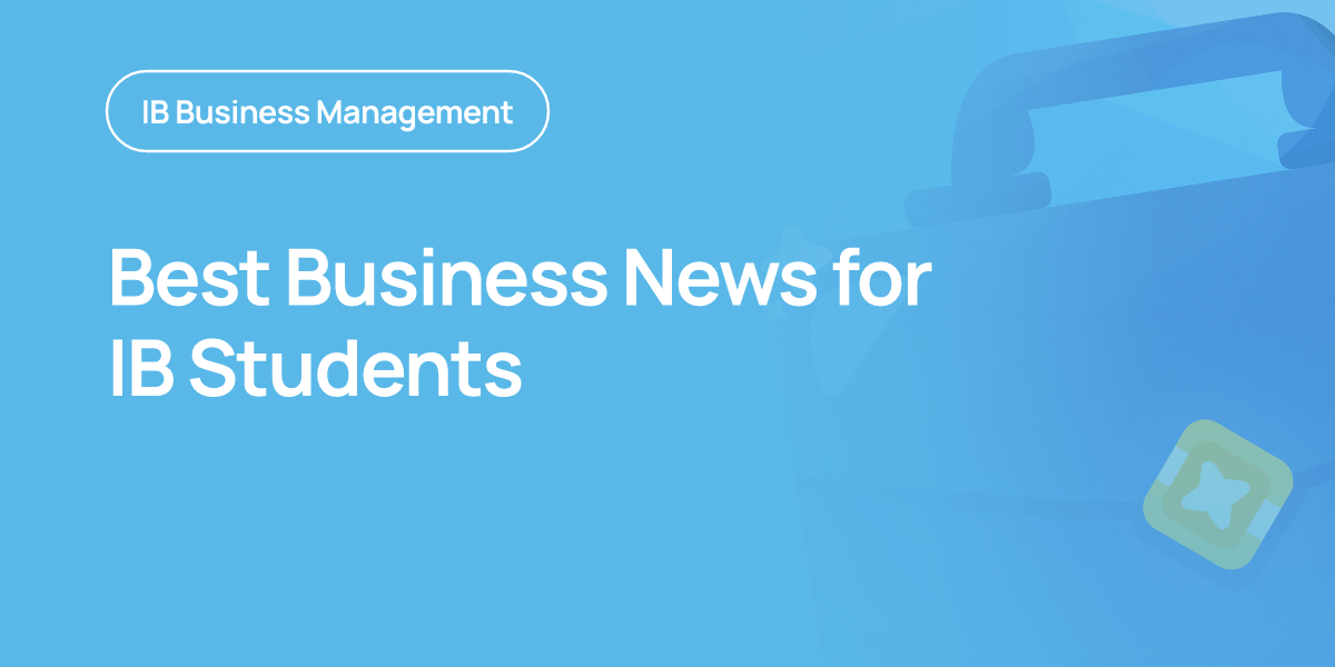 Best Business News for IB Students