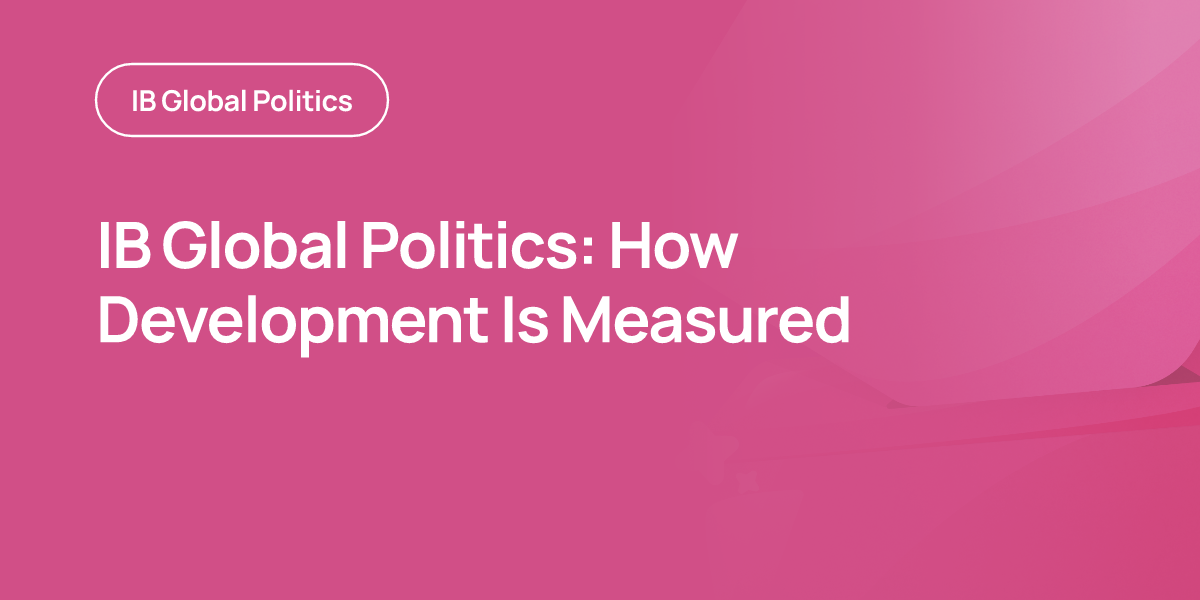 IB Global Politics: How Development Is Measured