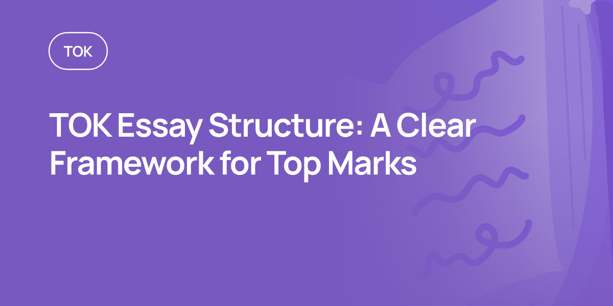 TOK Essay Structure: A Clear Framework for Top Marks