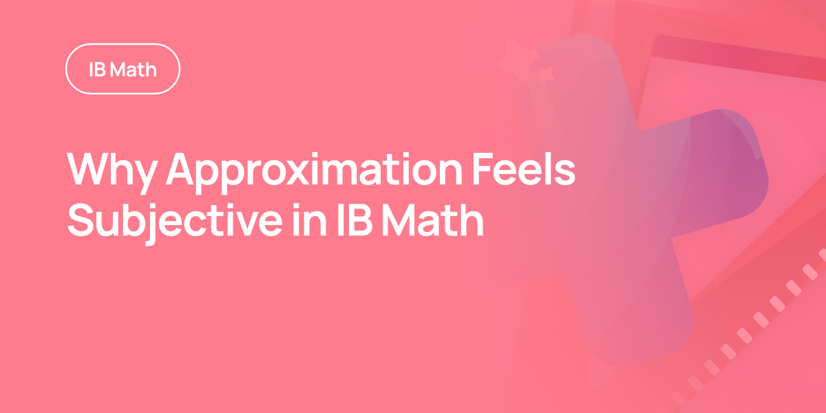 Why Approximation Feels Subjective in IB Math