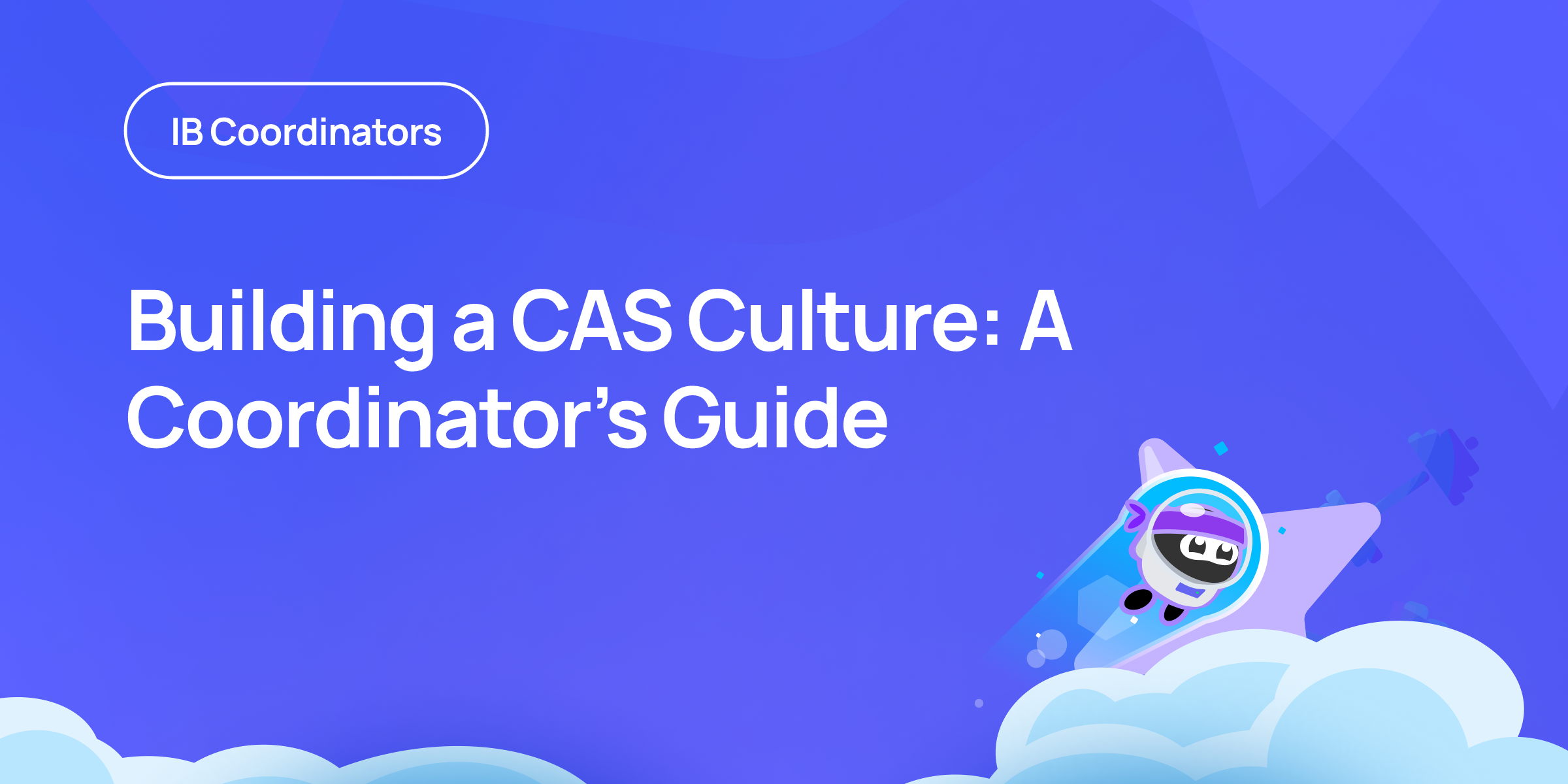 Ib Paper Guide Building a CAS Culture: A Coordinator’s Guide | RevisionDojo