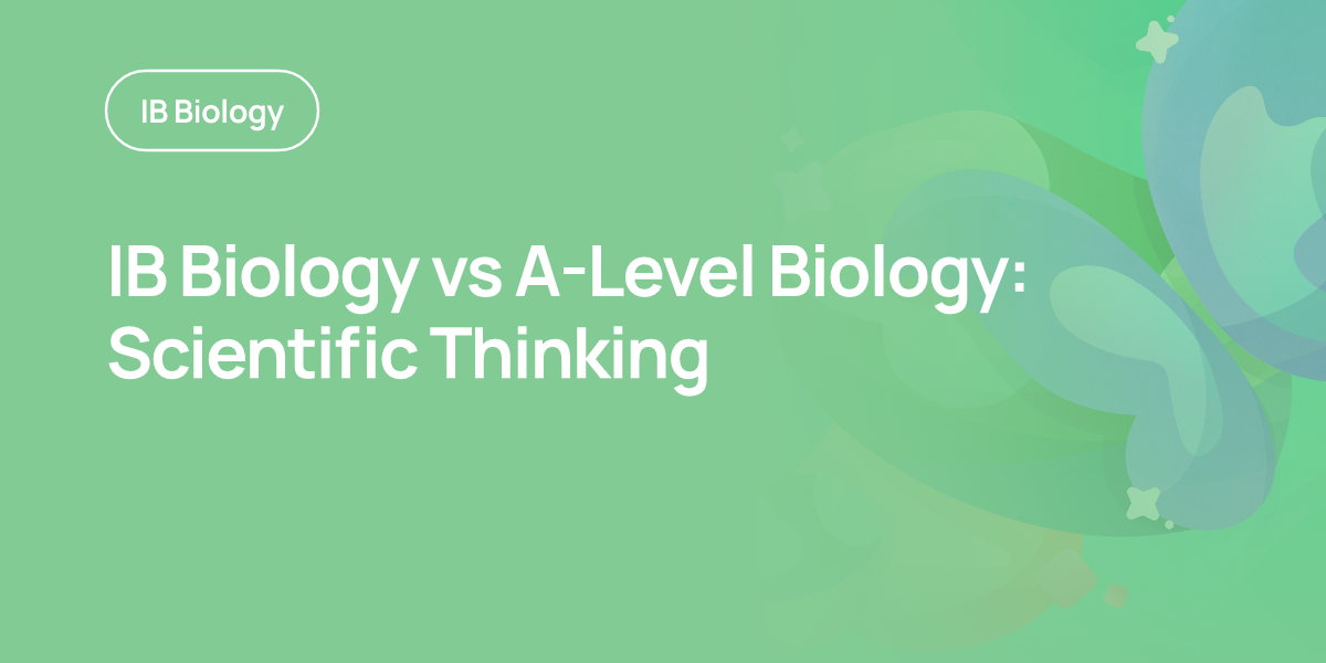 IB Biology vs A-Level Biology: Scientific Thinking