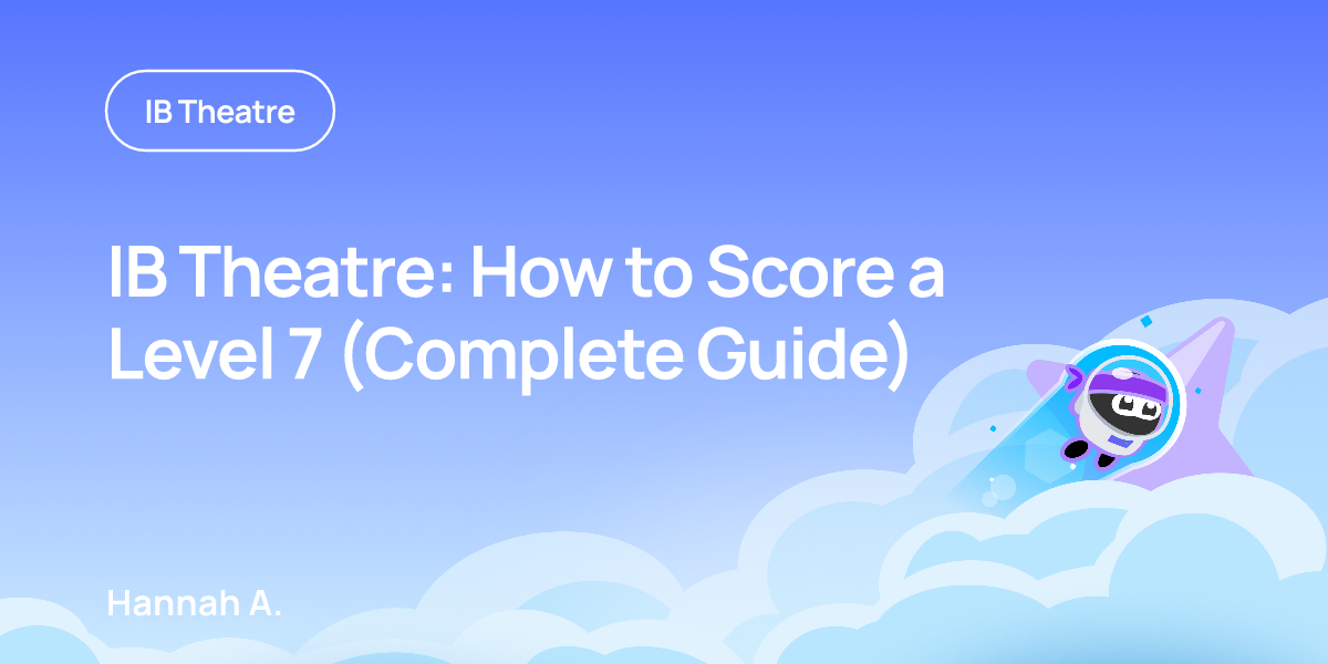 IB Theatre: How to Score a Level 7 (Complete Guide)