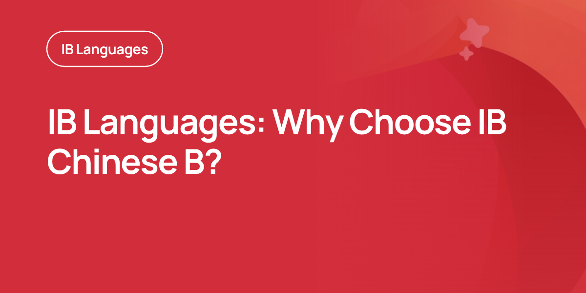 IB Languages: Why Choose IB Chinese B?