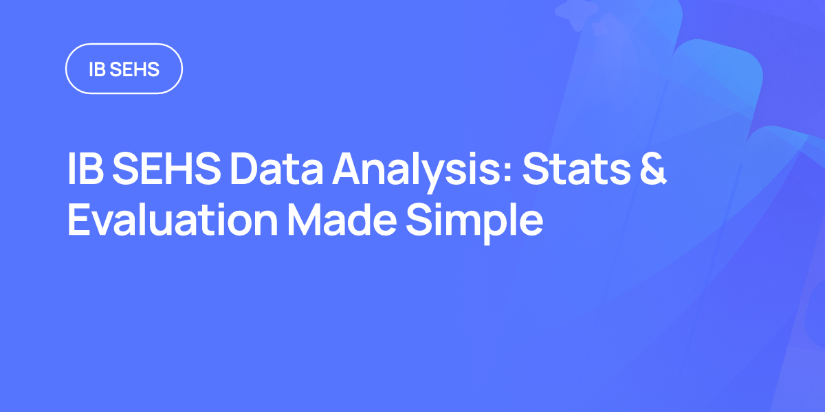 IB SEHS Data Analysis: Stats & Evaluation Made Simple