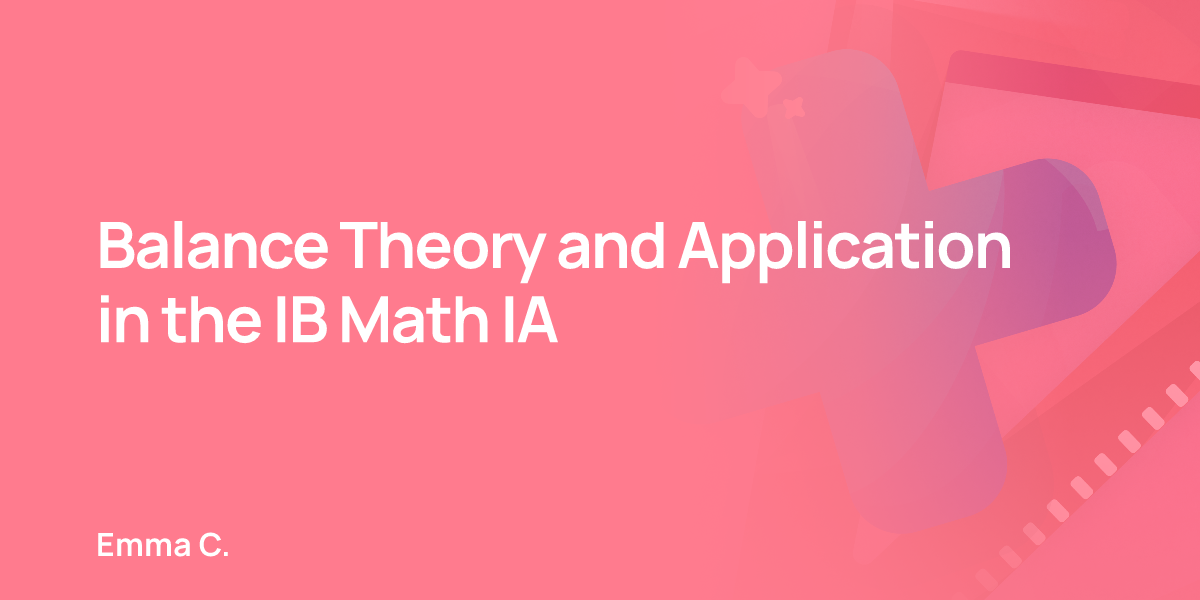 Balance Theory and Application in the IB Math IA