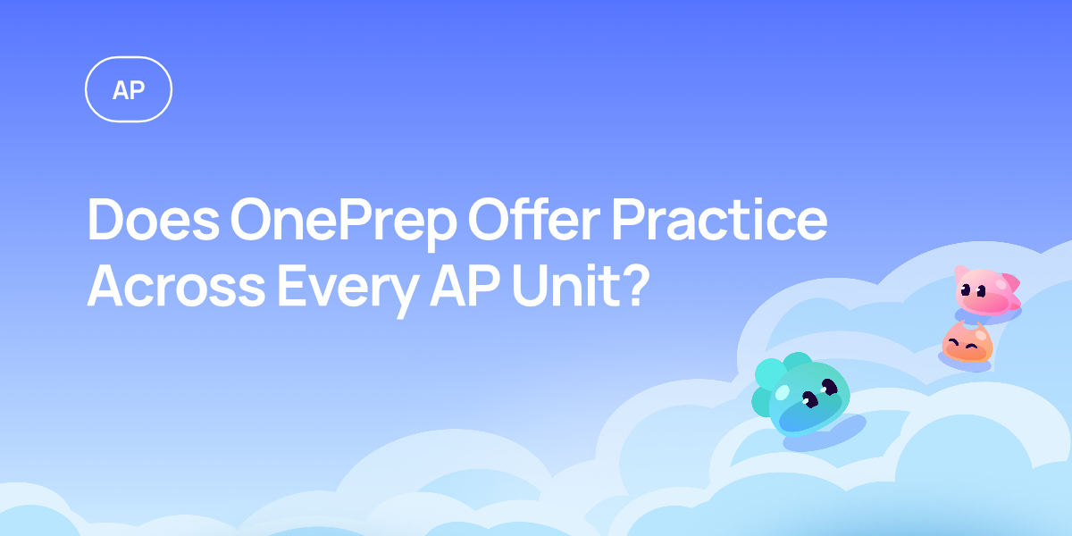 Unit Structure Sample Does OnePrep Offer Practice Across Every AP Unit? | OnePrep