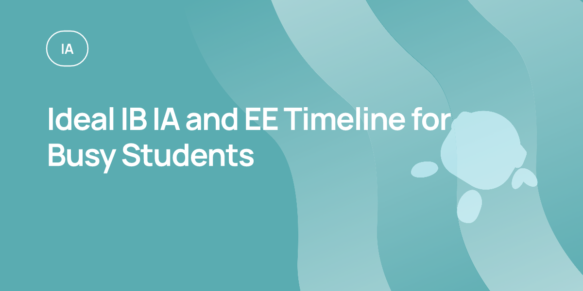 Ideal IB IA and EE Timeline for Busy Students