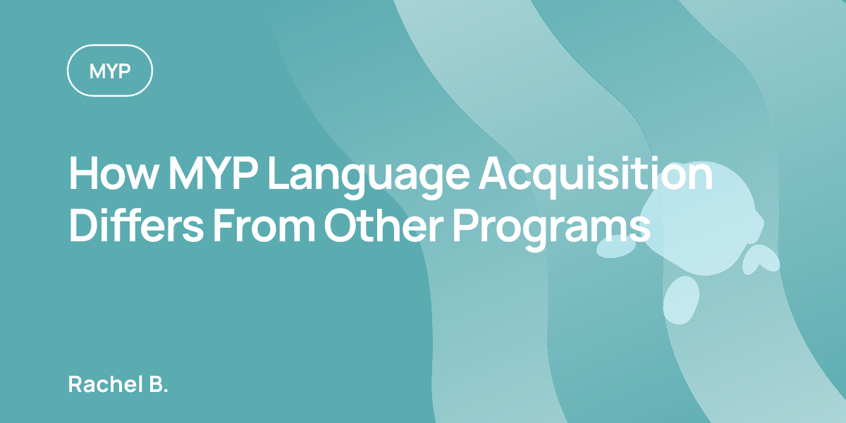 How MYP Language Acquisition Differs From Other Programs