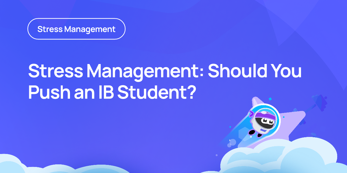 Stress Management: Should You Push an IB Student?