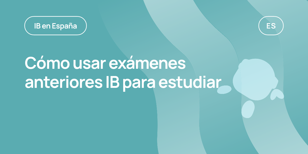 Cómo usar exámenes anteriores IB para estudiar