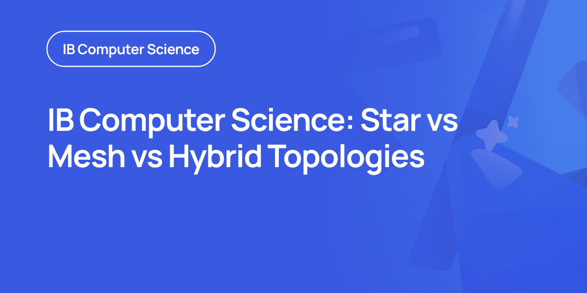 IB Computer Science: Star vs Mesh vs Hybrid Topologies