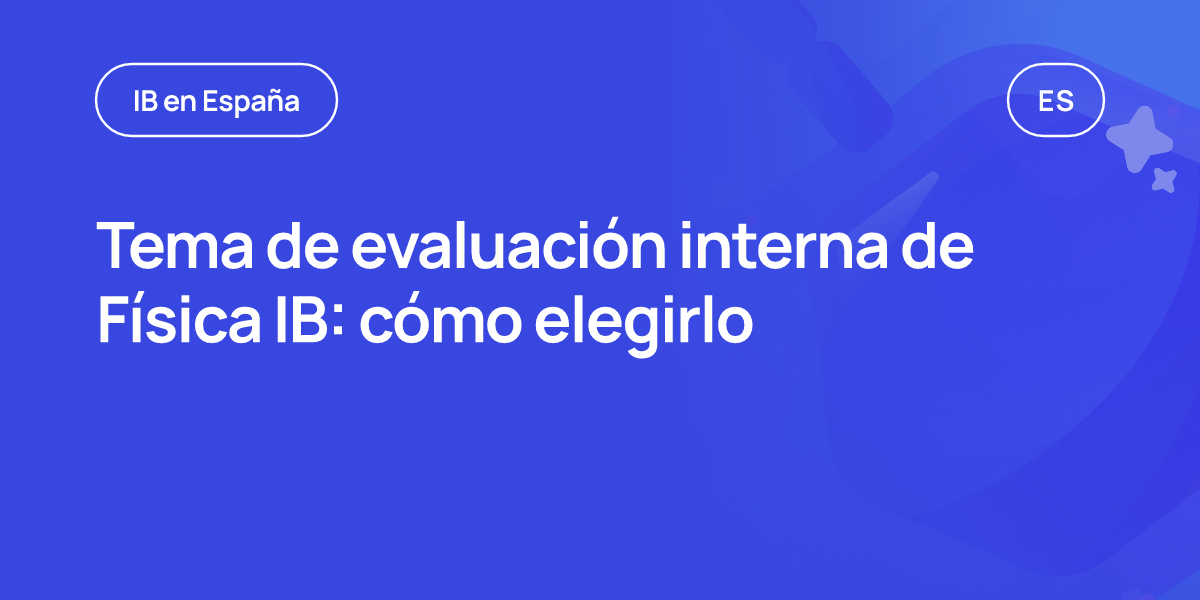 Tema de evaluación interna de Física IB: cómo elegirlo
