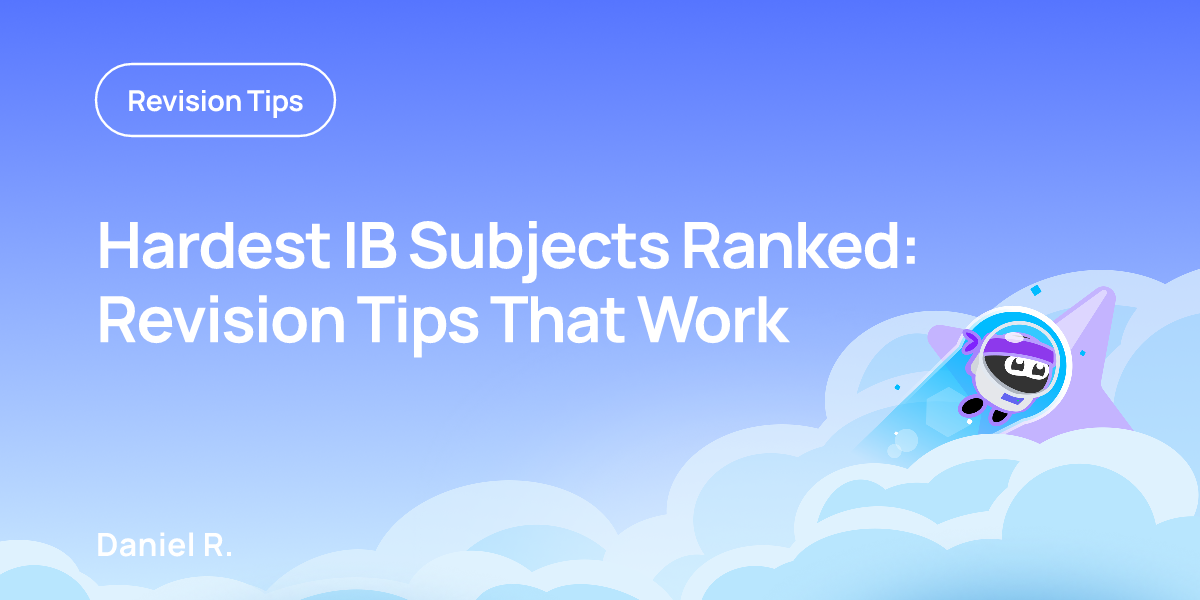 Hardest IB Subjects Ranked: Revision Tips That Work