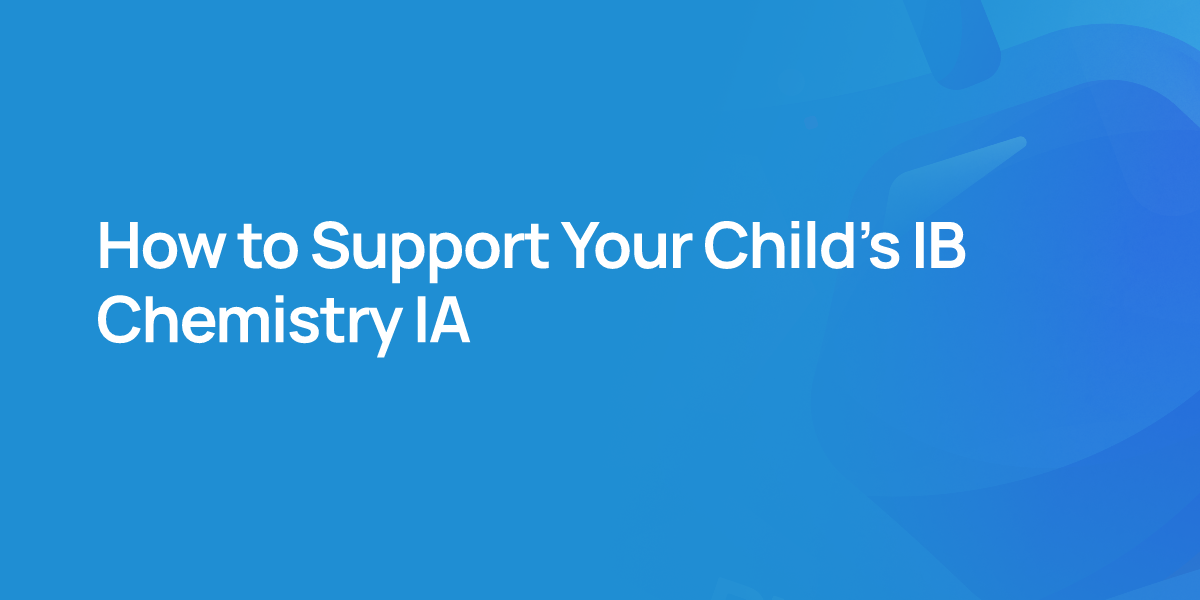 How to Support Your Child's IB Chemistry IA
