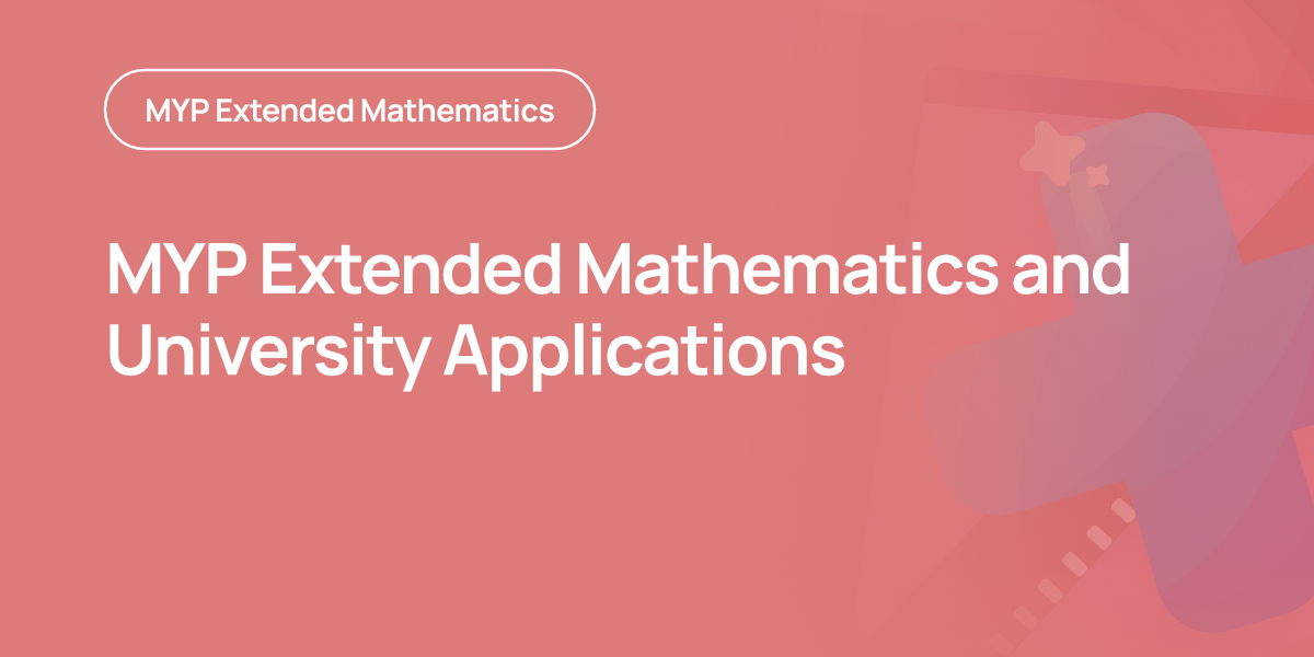 MYP Extended Mathematics and University Applications