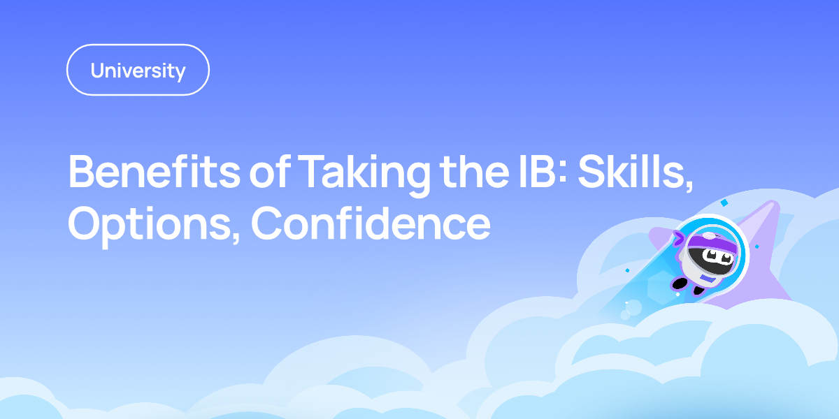 Benefits of Taking the IB: Skills, Options, Confidence