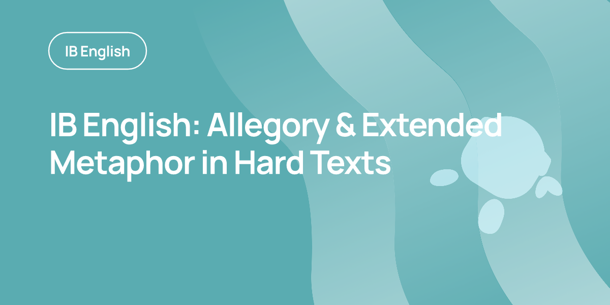 IB English: Allegory & Extended Metaphor in Hard Texts