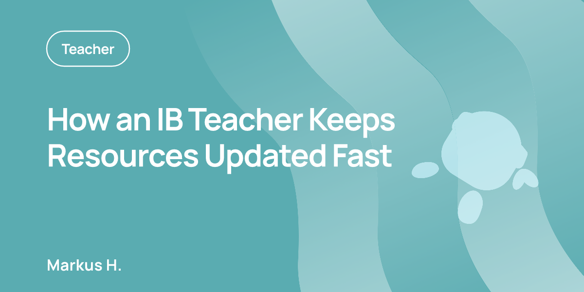 How an IB Teacher Keeps Resources Updated Fast