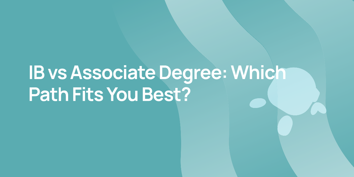 IB vs Associate Degree: Which Path Fits You Best?