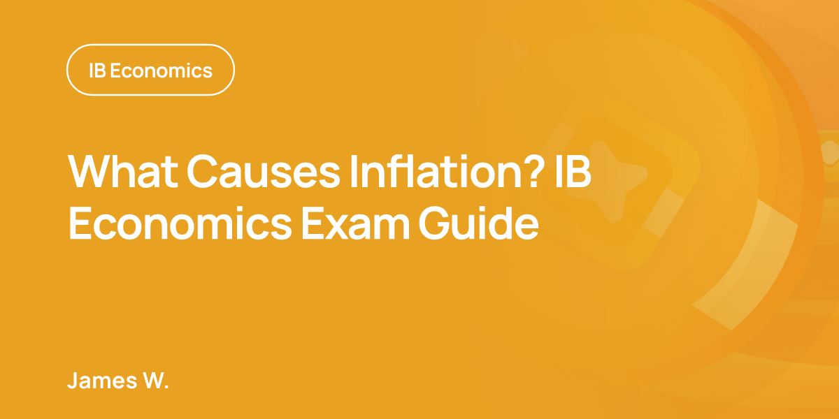 What Causes Inflation? IB Economics Exam Guide