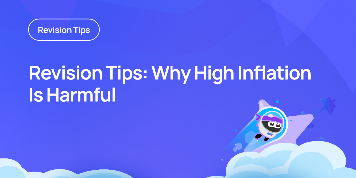 Revision Tips: Why High Inflation Is Harmful