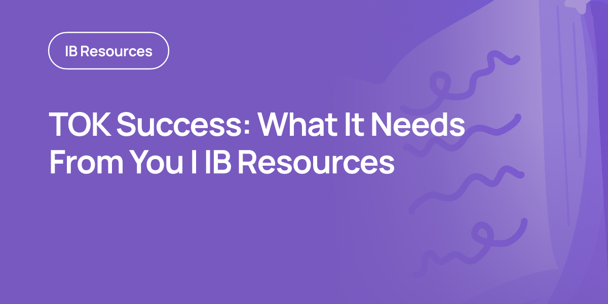 TOK Success: What It Needs From You | IB Resources