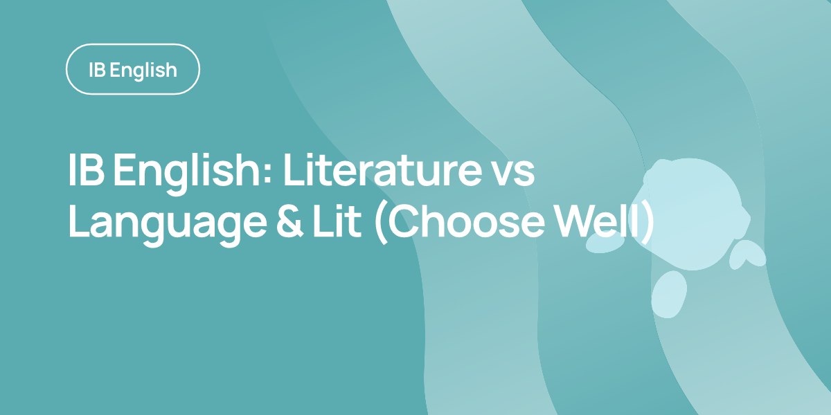 IB English: Literature vs Language & Lit (Choose Well)