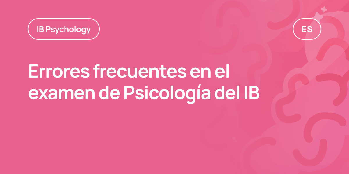 Errores frecuentes en el examen de Psicología del IB