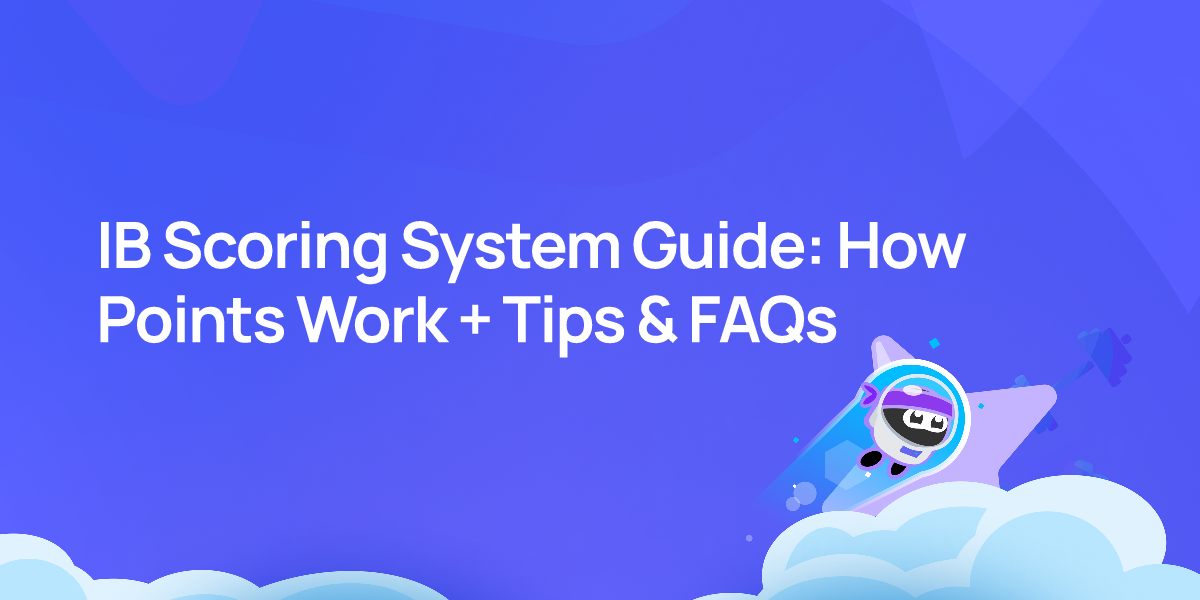 IB Scoring System Guide: How Points Work + Tips & FAQs