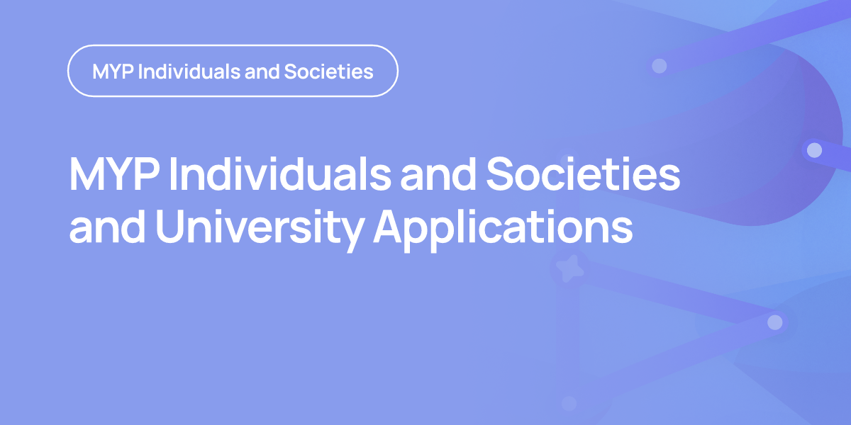 MYP Individuals and Societies and University Applications