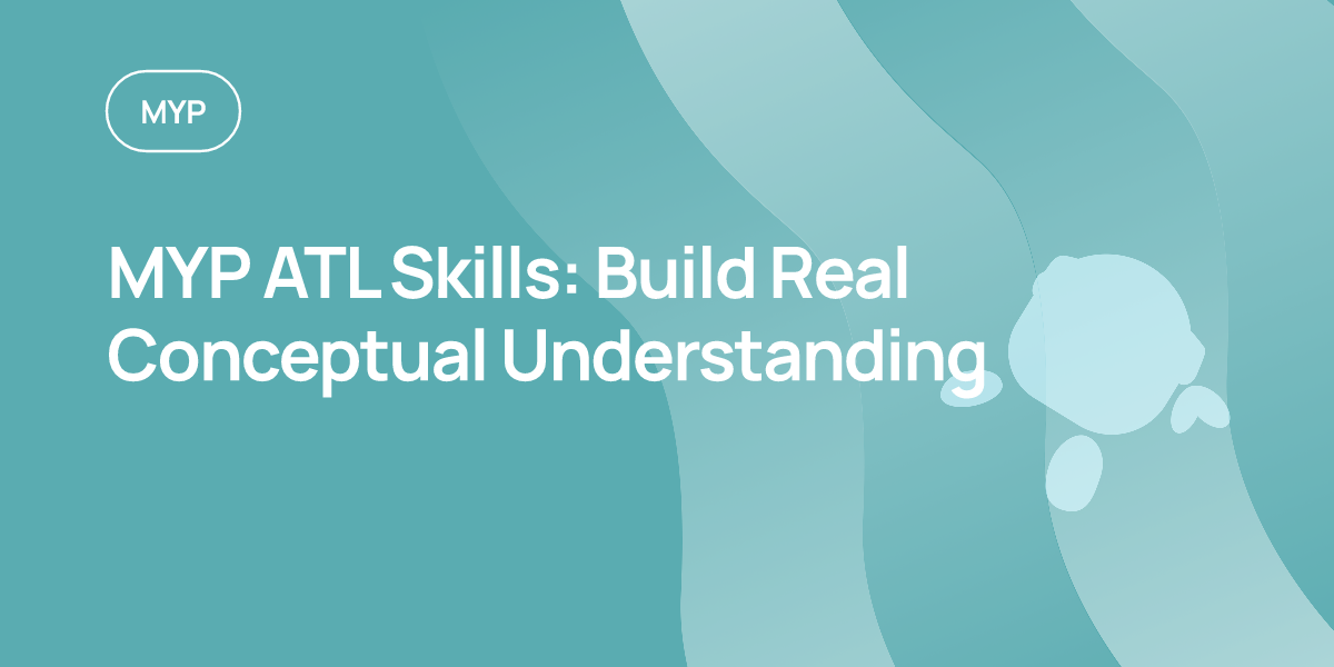 MYP ATL Skills: Build Real Conceptual Understanding
