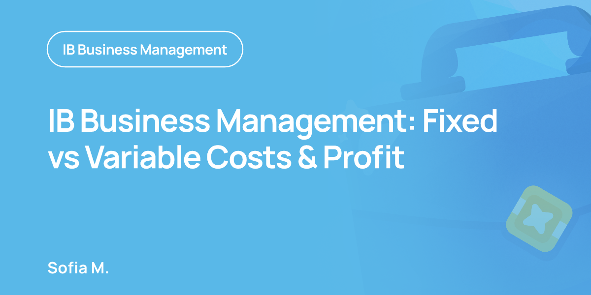 IB Business Management: Fixed vs Variable Costs & Profit