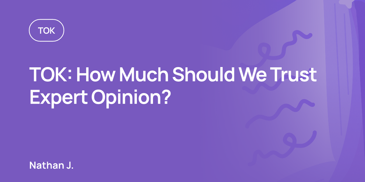 TOK: How Much Should We Trust Expert Opinion?