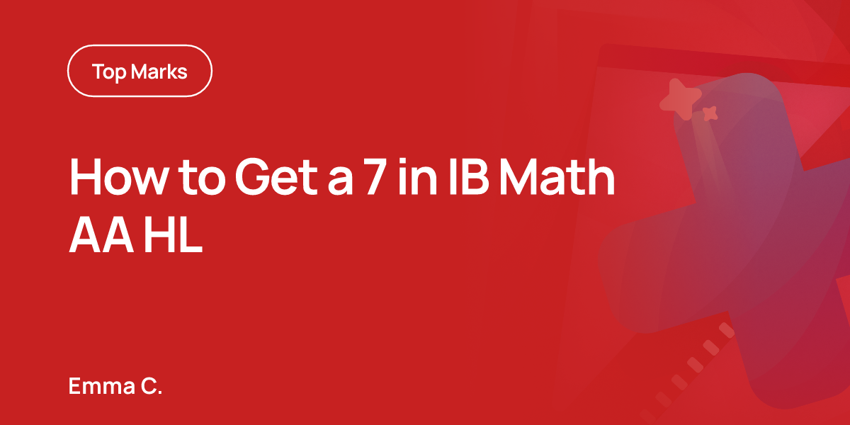 How to Get a 7 in IB Math AA HL
