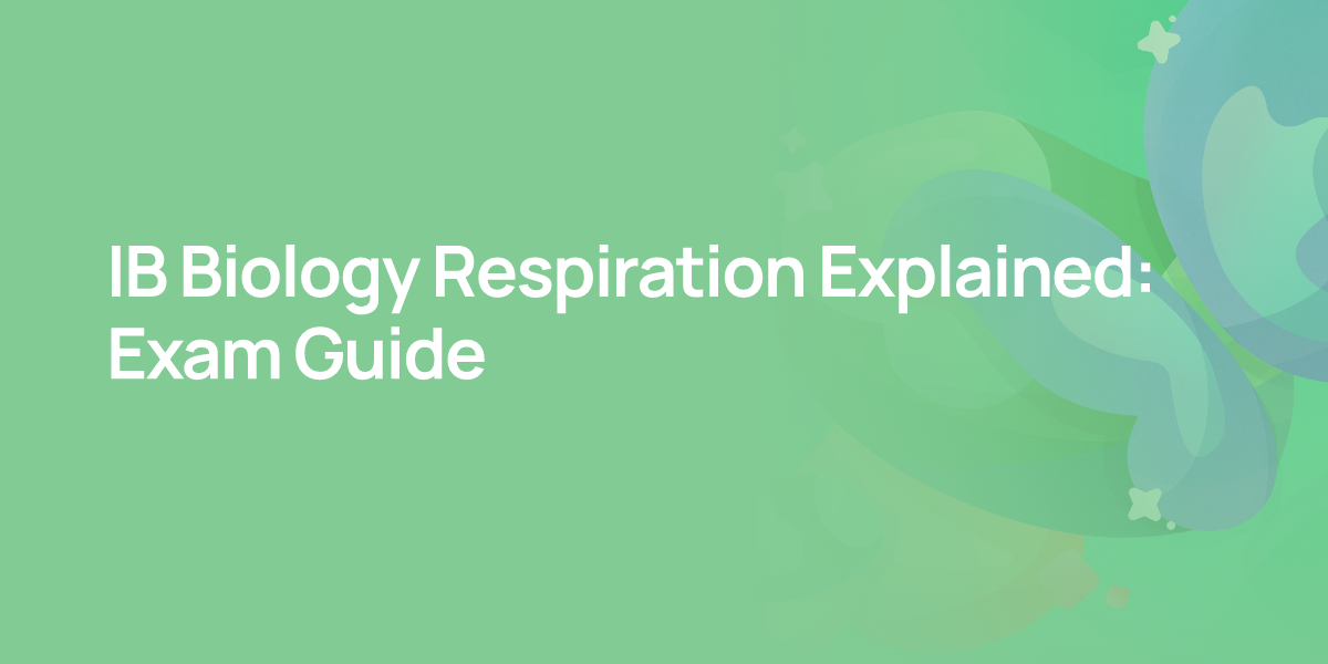 IB Biology Respiration Explained: Exam Guide