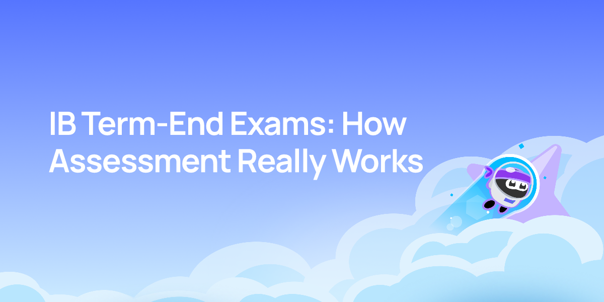 IB Term-End Exams: How Assessment Really Works