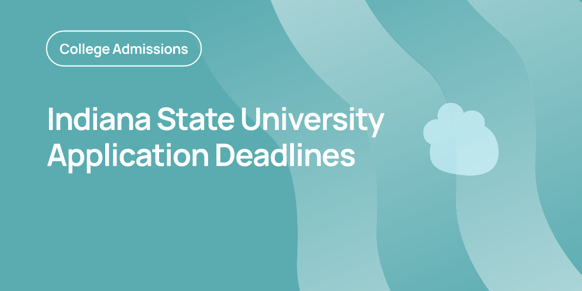 Indiana State University Application Deadlines | OnePrep