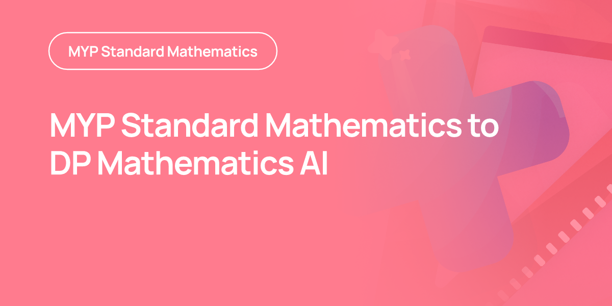 MYP Standard Mathematics to DP Mathematics AI