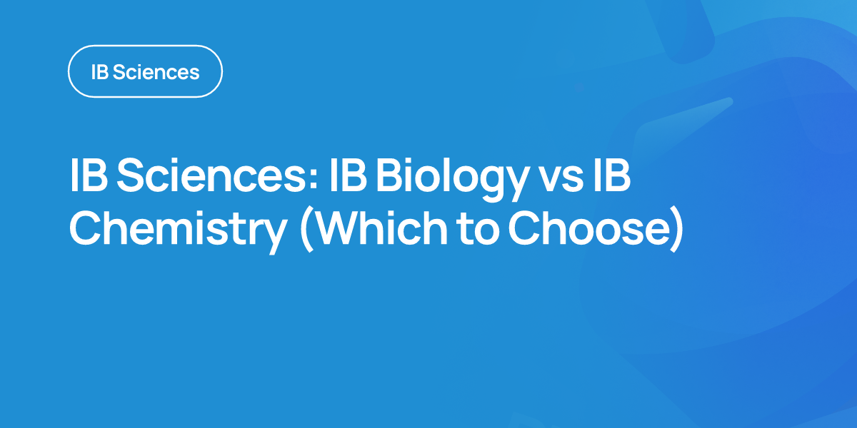 IB Sciences: IB Biology vs IB Chemistry (Which to Choose)