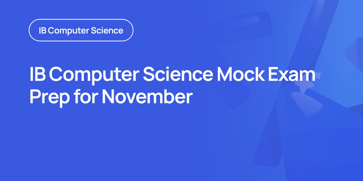 IB Computer Science Mock Exam Prep for November