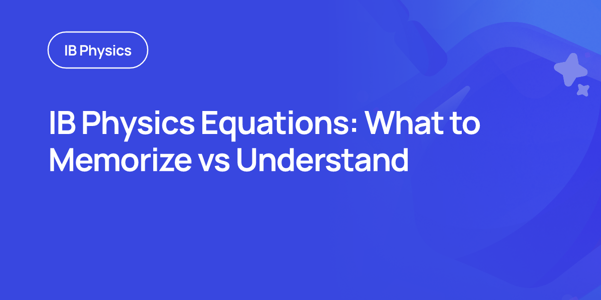 IB Physics Equations: What to Memorize vs Understand