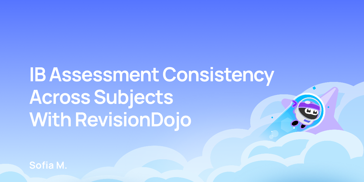 IB Assessment Consistency Across Subjects With RevisionDojo