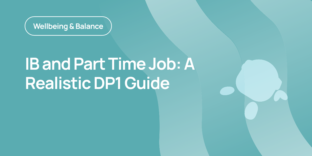 IB and Part Time Job: A Realistic DP1 Guide