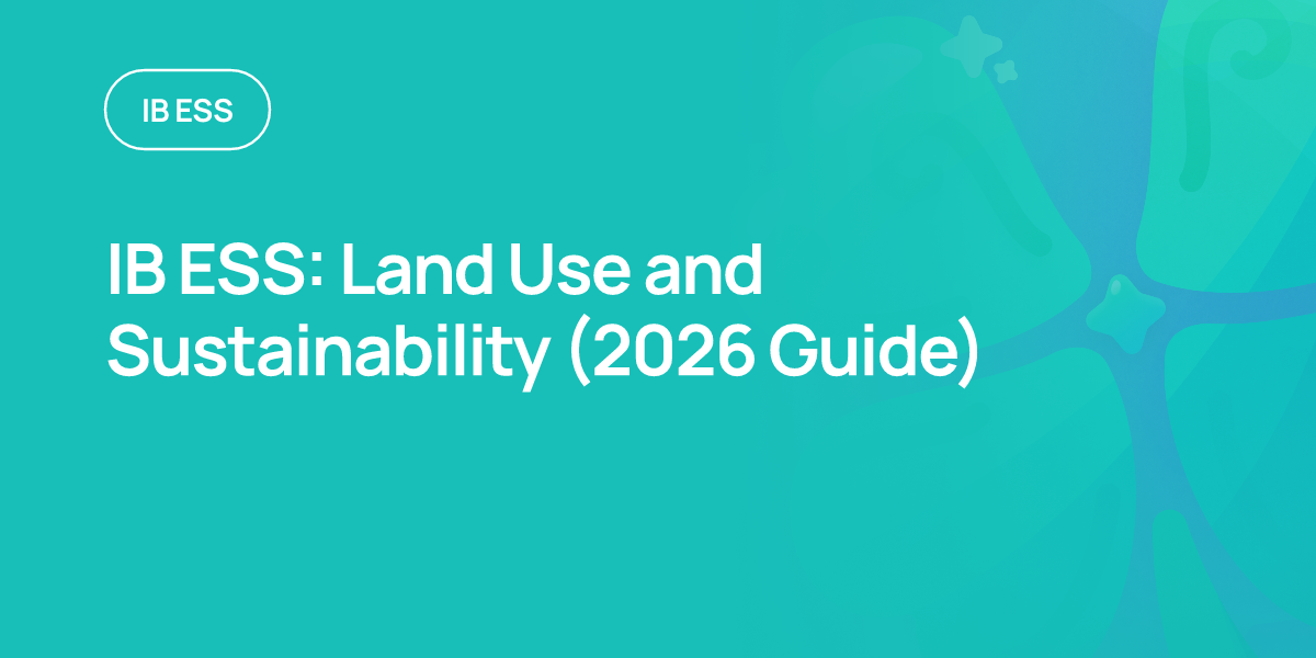 IB ESS: Land Use and Sustainability (2026 Guide)