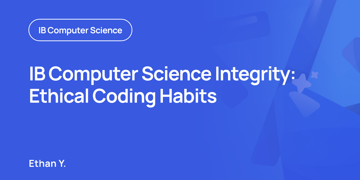 IB Computer Science Integrity: Ethical Coding Habits