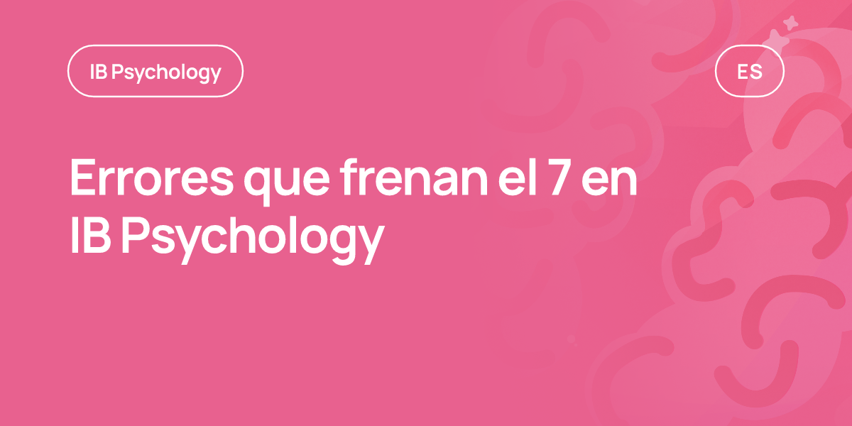 Errores que frenan el 7 en IB Psychology